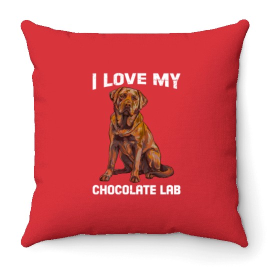 Labrador Owner I LOVE MY CHOCOLATE LAB Throw Pillows