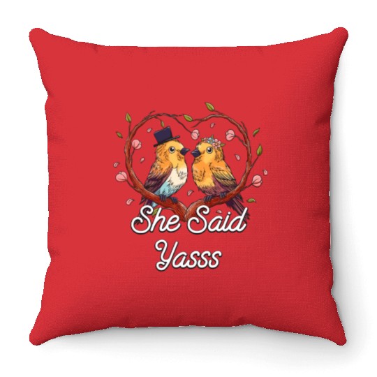 She Said Yasss Fiance Groom Boyfriend Girlfriend Throw Pillows