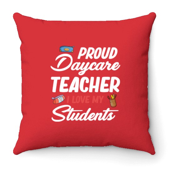 Proud Daycare Teacher I Love My Little Students Throw Pillows