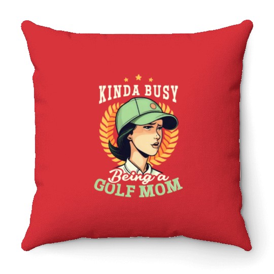 Golfing Mom Busy Because Golf Mom Throw Pillows