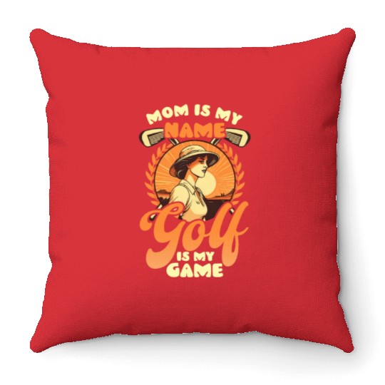 Golfing Mom Mom Is Name Golf Is Game Throw Pillows