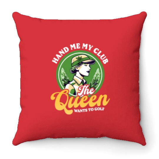 Golfing Mom Hand My Club Queen Wants Golf Throw Pillows