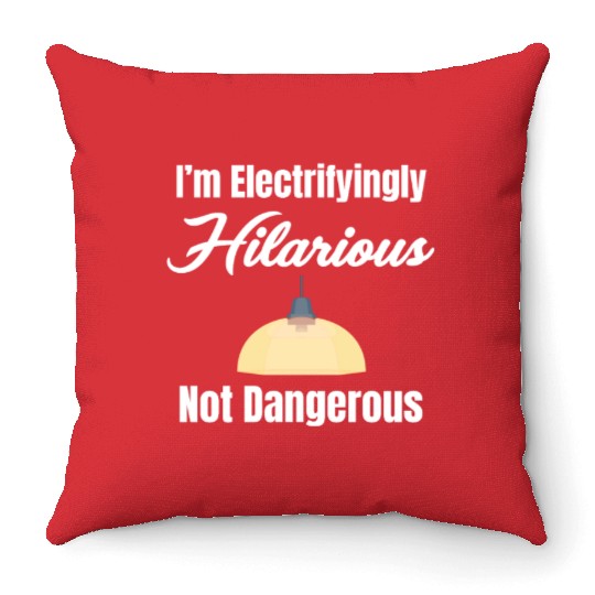 I'm Electrifyingly Hilarious Not Dangerous Throw Pillows