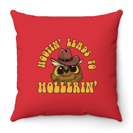 Hootin' Leads To Hollerin' Funny Cowboy Cowgirl Throw Pillows