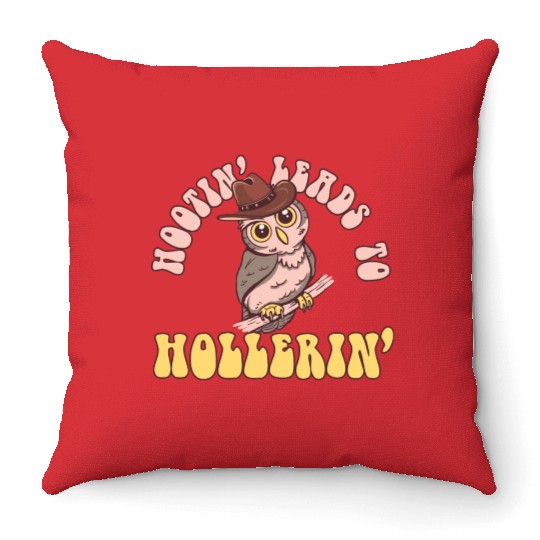 Hootin' Leads To Hollerin' Funny Cowboy Cowgirl Throw Pillows