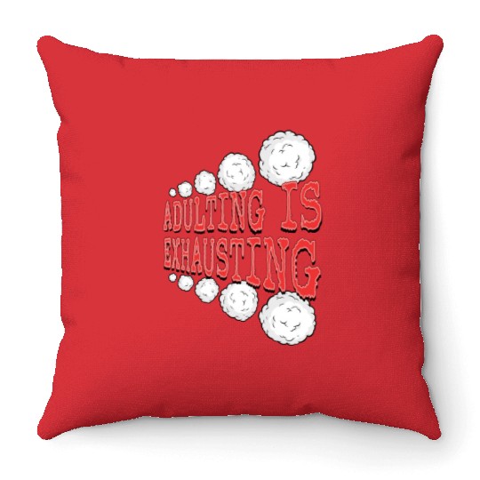 Adulting is So Exhausting Throw Pillows