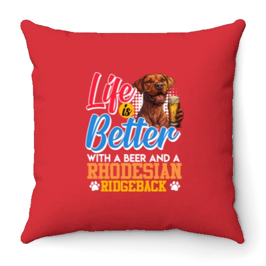 Rhodesian Ridgeback LIFE IS BETTER WITH BEER Throw Pillows