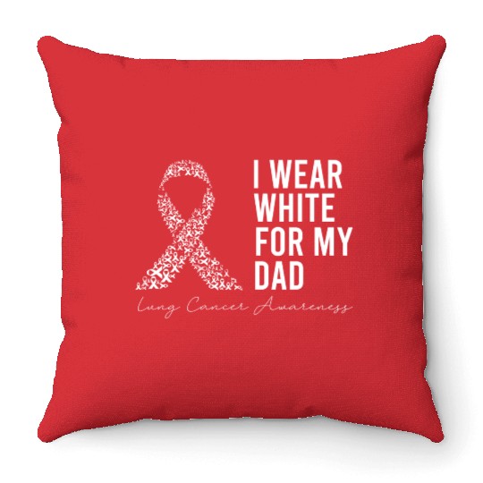 I Wear White For My Dad Lung Cancer Awareness Throw Pillows