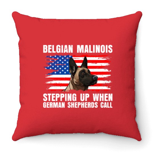 BELGIAN MALINOIS STEPPING UP WHEN SHEPHERDS CALL Throw Pillows