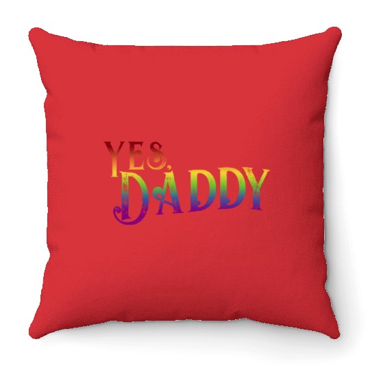Yes Daddy pride rainbow gradient pride month lgbt Throw Pillows