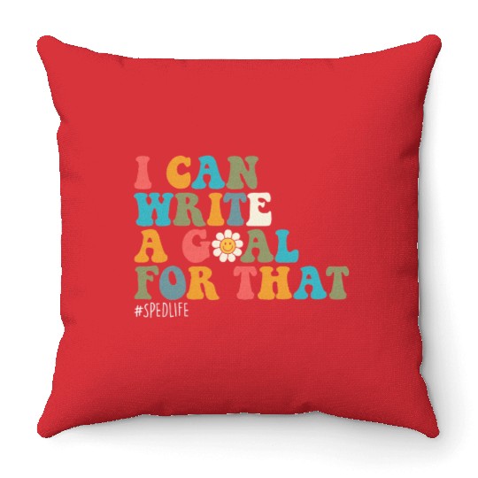 Special Education Sped Teacher I Can Write A Goal Throw Pillows