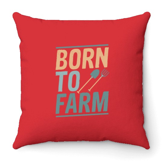 Born To Farm Farming Animal Farmer Throw Pillows