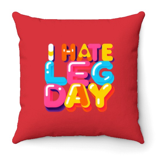 I Hate Leg Day 33 Throw Pillows