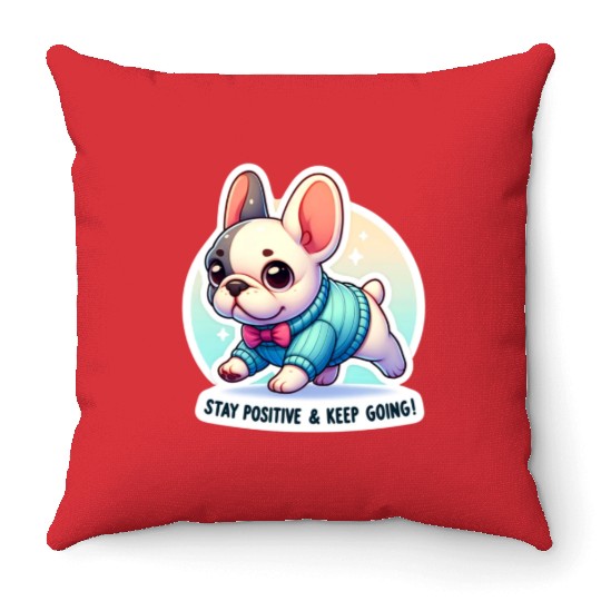 Stay Positive French Bulldog Motivational Words Throw Pillows