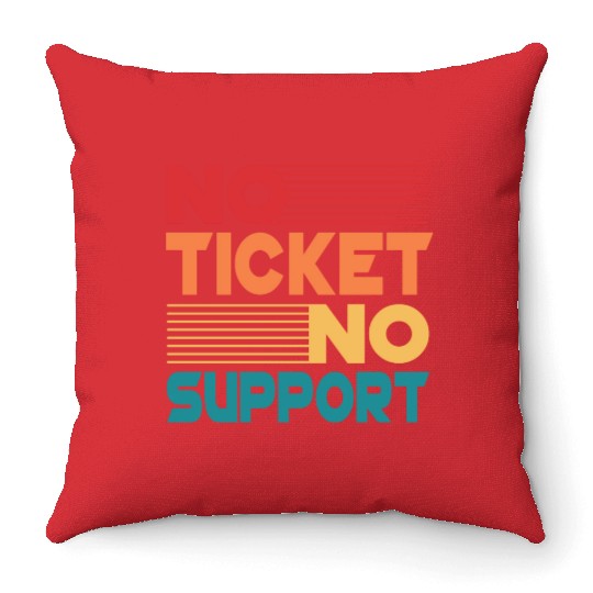 No Ticket No Support Work Job IT Admin Throw Pillows