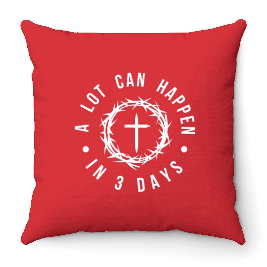 A LOT CAN HAPPEN IN 3 DAYS Throw Pillows