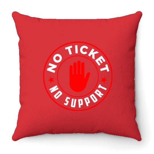 No Ticket No Support Work Job IT Admin Throw Pillows