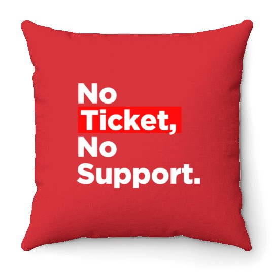 No Ticket No Support Work Job IT Admin Throw Pillows