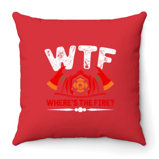 Where's The Fire Firefighter Fireman Firefighting Throw Pillows