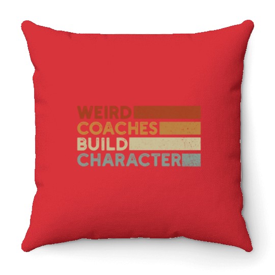 Weird Coaches Build Character Coach Throw Pillows