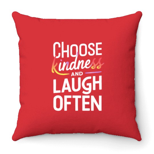 Choose Kindness And Laugh Often Motivation Throw Pillows
