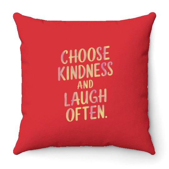 Choose Kindness And Laugh Often Motivation Throw Pillows