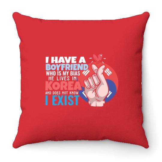 Kpop Idol Fan I Have A Boyfriend K Drama Lover I Throw Pillows
