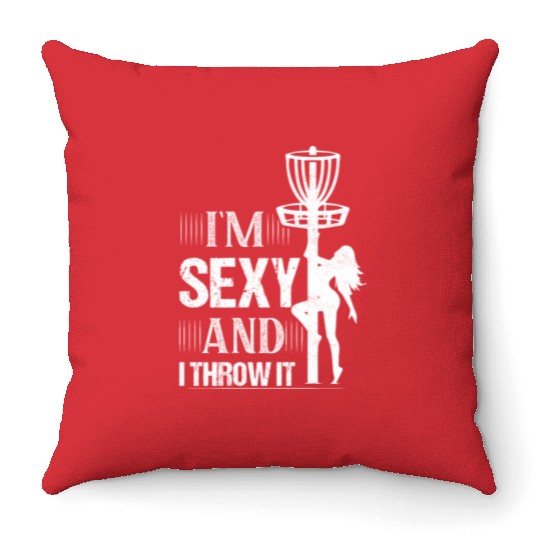 I'm Sexy And I Throw It Frisbee Disc Golf Throw Pillows