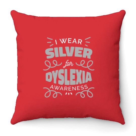 I Wear Silver For Dyslexia Awareness Dyslexia Throw Pillows