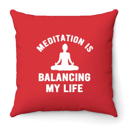 Meditation Is Balancing My Life Throw Pillows