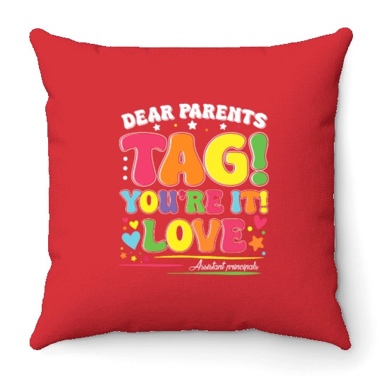 Dear Parents Tag You're It Love Teachers Assistant Throw Pillows