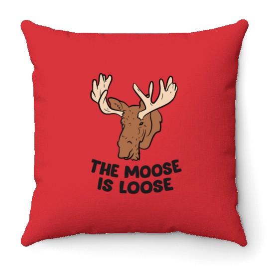 The Moose Is Loose Cute Moose Lovers Moose Hunting Throw Pillows