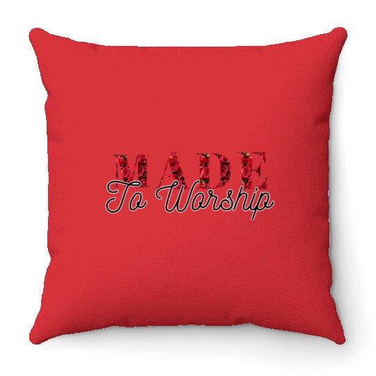 Made to worship Throw Pillows
