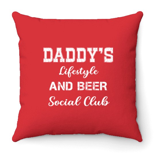 Daddy's Lifestyle And Beer Soociial Clubb Throw Pillows