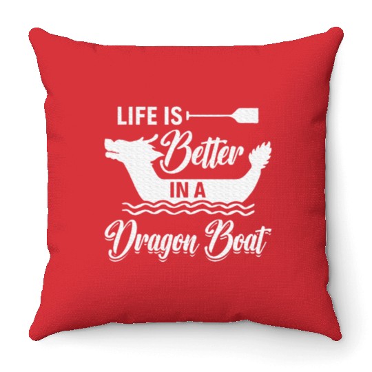 Life is better in a Dragon Boat Dragon Boating Throw Pillows