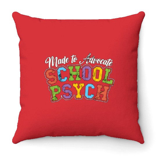 School Psych Made To Advocate Psychology Teacher Throw Pillows