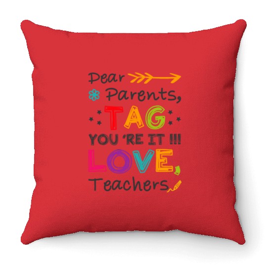 Dear Parents Tag You're It Teacher Graduation Gift Throw Pillows