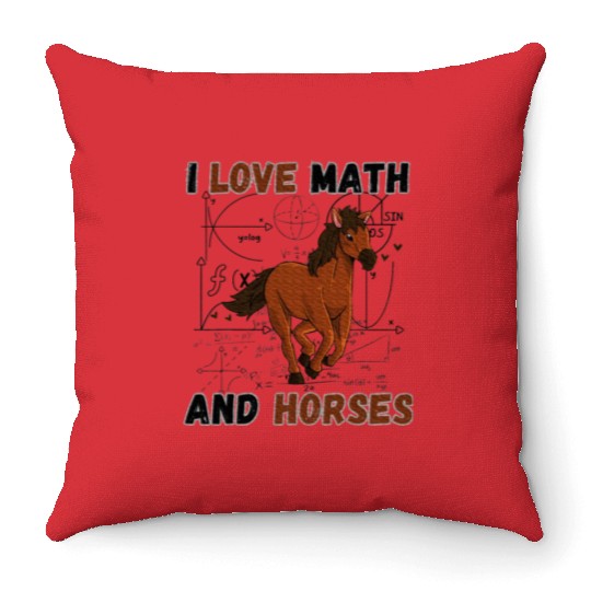 I Love Math And Horses Horse Math Lover Throw Pillows