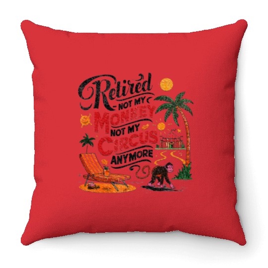 Retired Not My Monkey Not My Circus Distressed Throw Pillows
