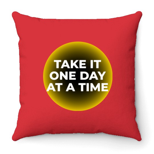 One Day at a Time Throw Pillows
