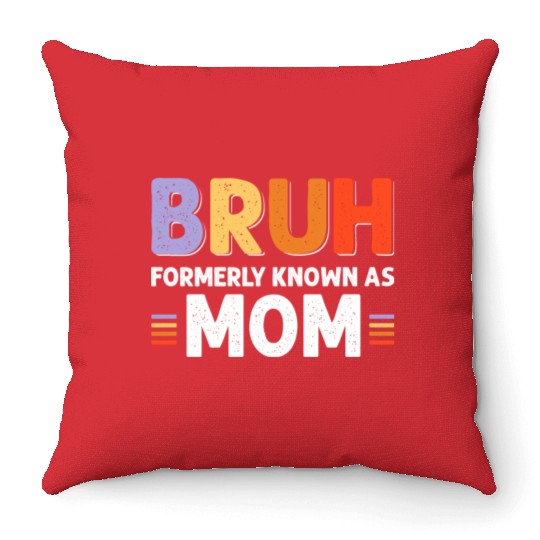 Bruh formerly known as mom Throw Pillows