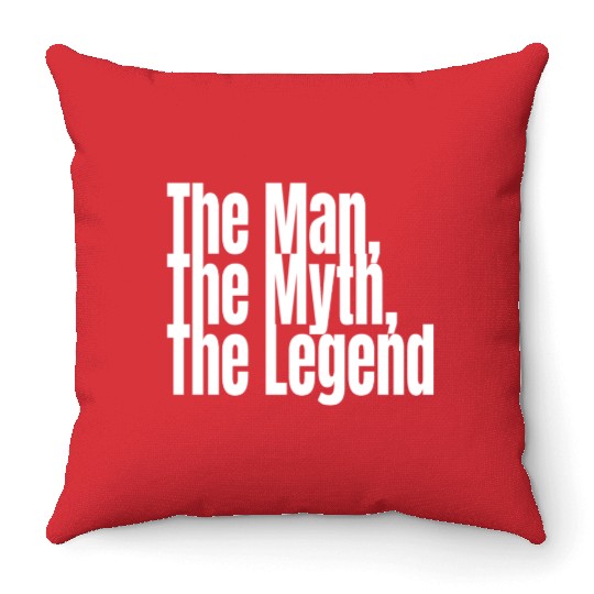The Man The Myth The Legend Throw Pillows