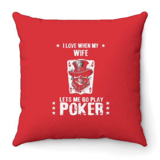 I Love My Wife When She Lets Me Play Poker Throw Pillows