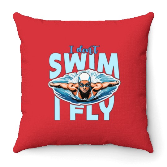 Swimmer I Don't Swim I Fly Loves Diving Swimmers Throw Pillows