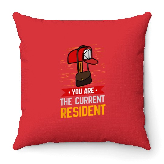 You Are The Current Resident Postal Worker Throw Pillows