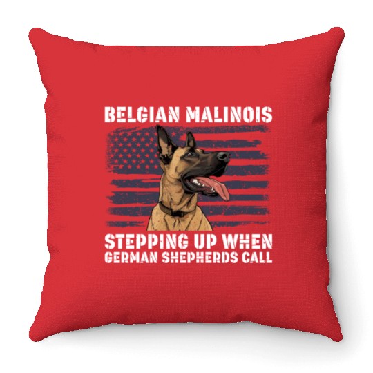 BELGIAN MALINOIS STEPPING UP WHEN SHEPHERDS CALL Throw Pillows
