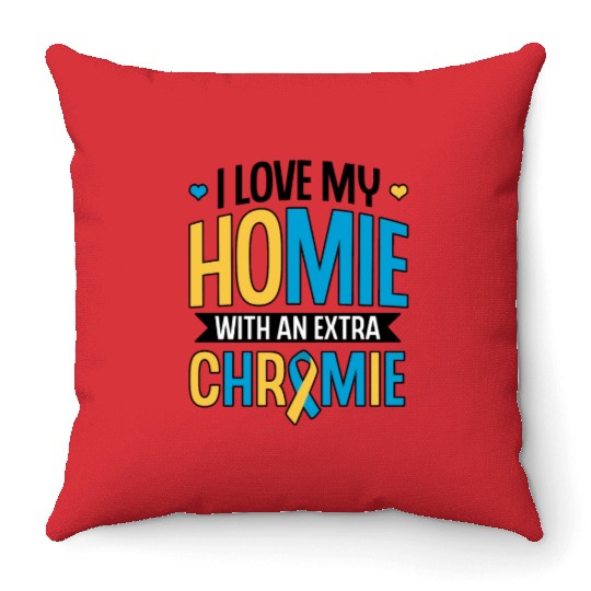 Down Syndrome Awareness I Love my Homie with Throw Pillows