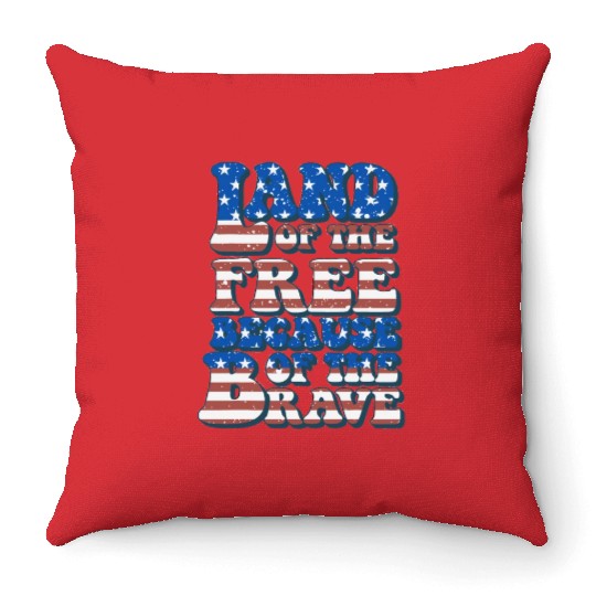 US Flag Land Of The Free Because Of The Brave Throw Pillows