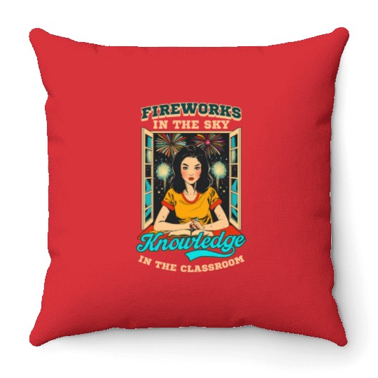 Patriotic Teacher Fireworks Sky Knowledge Classroo Throw Pillows