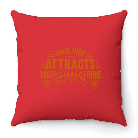 Your Vibe Attracts Your Tribe Positive Energy Throw Pillows
